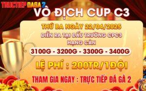 [Thông Bái] Giải 4 Con Gà Tự Do Vô Địch Cup Tại CPC3 Ngày 22/4/2025
