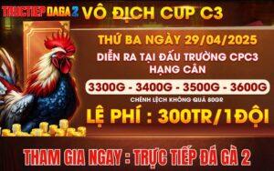 [Thông Báo] Giải Gà Tự Do Vô Địch Cup CPC3 Ngày 29/4/2025