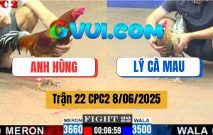 Trận 22 CPC2 8/6/2025 - Anh Hùng Và Anh Lý Cà Mau Giao Lưu Một Xị